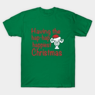 Having the Hap-Hap-Happiest Christmas, Clark Griswold Christmas rant T-Shirt